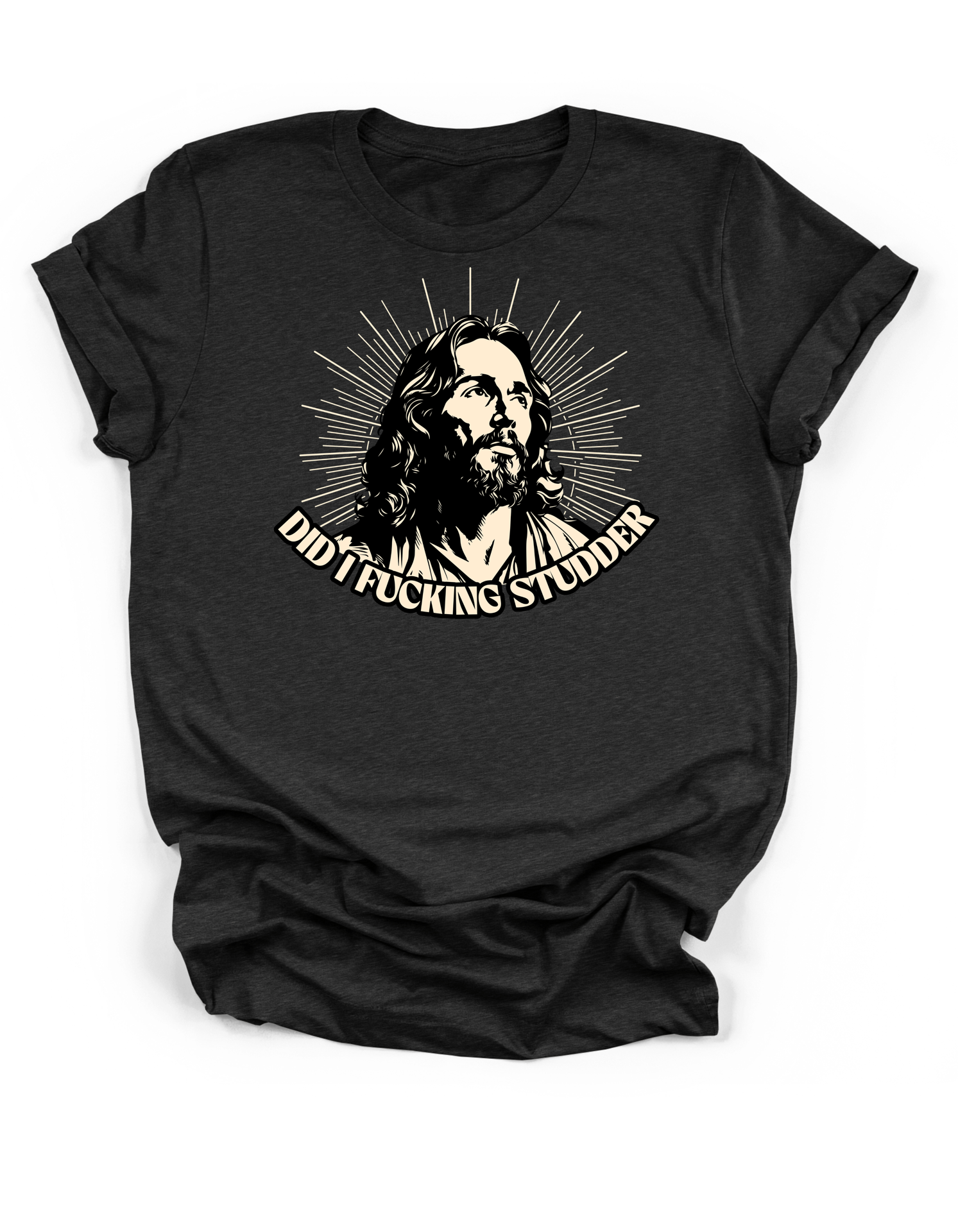 Did I Fucking Studder? Tee